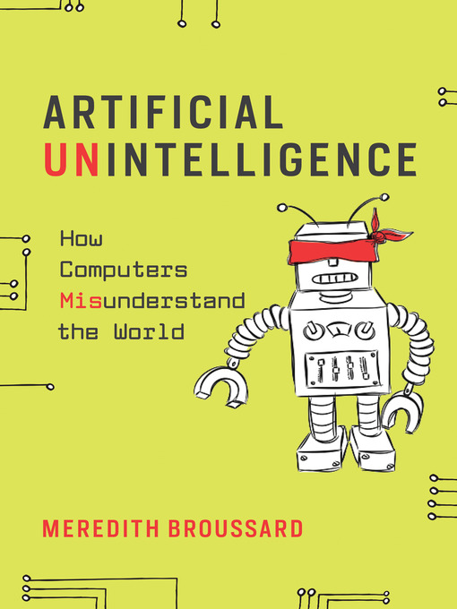 Title details for Artificial Unintelligence by Meredith Broussard - Available